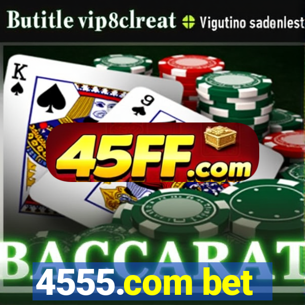 4555.com bet
